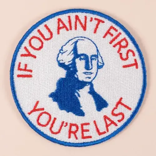 If You Ain't First, You're Last Iron-On Patch