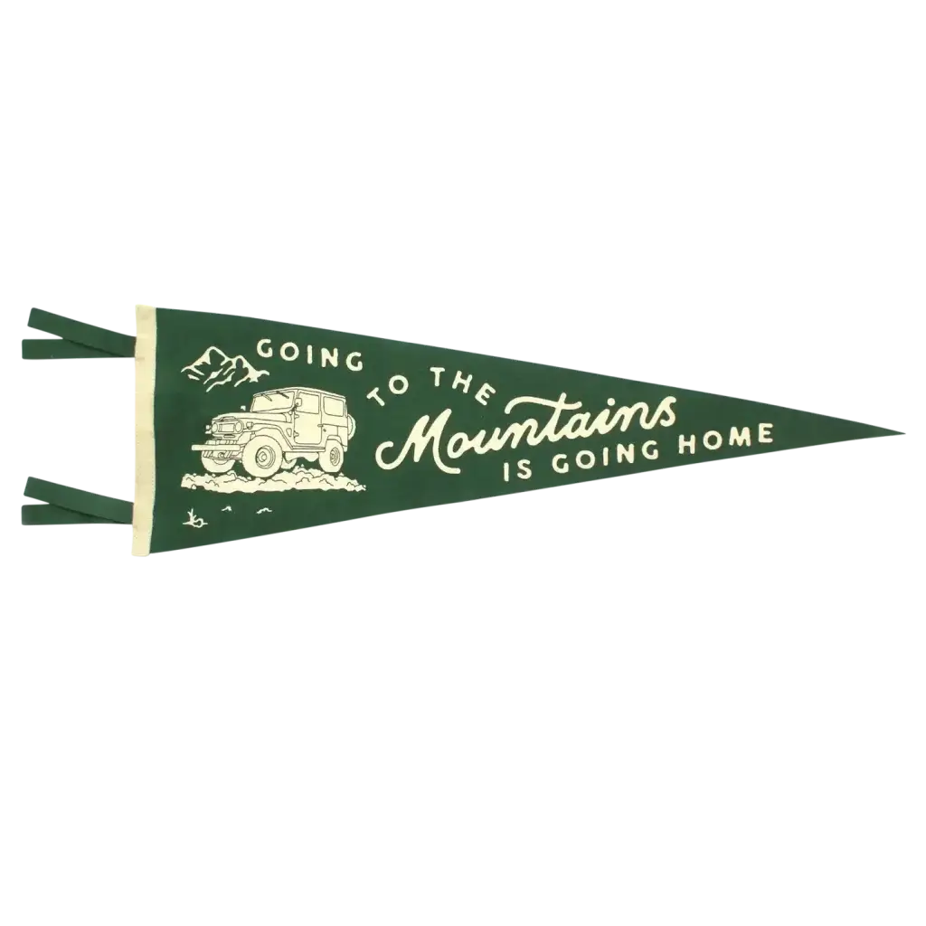 A pennant that says "Going to the mountains is going home"