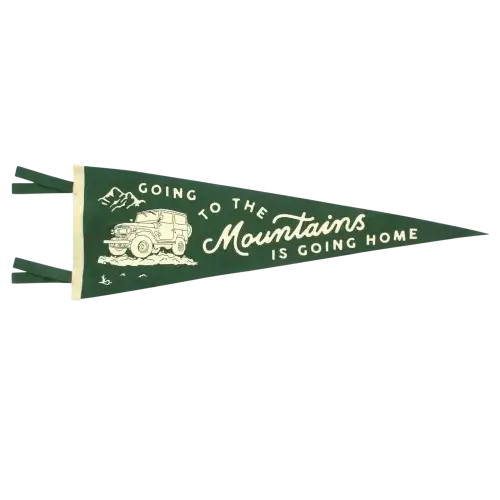 A pennant that says "Going to the mountains is going home"